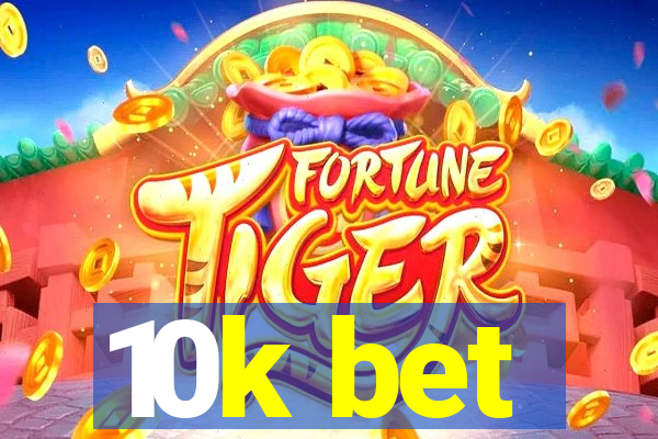 10k bet